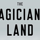 Illustration for article titled Here's an exclusive look at the cover for The Magician’s Land, the final novel in Lev Grossman’s Magicians trilogy